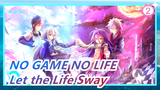 [NO GAME NO LIFE] Now Let the Life Sway!_2
