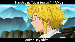 Nanatsu no Taizai Season 4「AMV」Hay Nhất