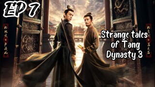[ENG] EP 7 Strange Tales of Tang Dynasty 3: To Chang'an