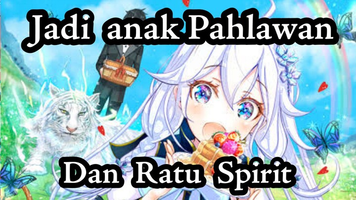 Bereinkarnasi jadi anak seorang Pahlawan dan ratu Spirit..Punya skill cheat....