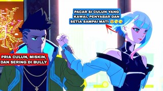 BAYANGKAN KALIAN YANG DI POSISI SI COWOK 😍❤❤❤ - ALUR CERITA ANIME CYBERPUNK EDGERUNNERS