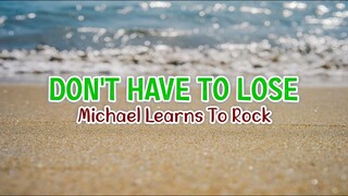Don't Have To Lose - Michael Learns To Rock | Karaoke Version