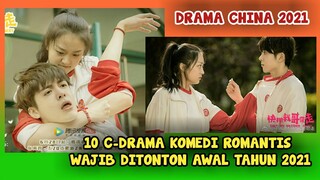 10 DRAMA CHINA KOMEDI ROMANTIS | WAJIB DITONTON AWAL TAHUN 2021