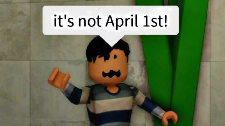 When everyday is April Fools (meme) ROBLOX