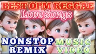 BEST OPM LOVE SONGS // REGGAE VERSION // NONSTOP REMIX // MUSIC VIDEO