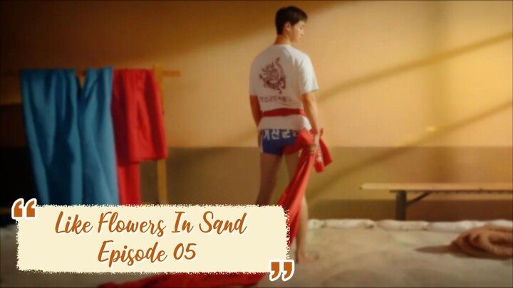 Like Flowers In Sand Ep.05 (Sub Indo)