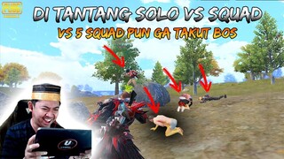 ANDA MENANTANG ORANG SALAH... SOLO VS SQUAD PUN GA TAKUT PAKK!! 5 SQUAD PUN TIDAK TAKU'| PUBG Mobile