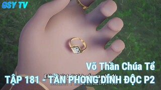 Võ Thần Chúa Tể TẬP 181 - TẦN PHONG DÍNH ĐỘC P2