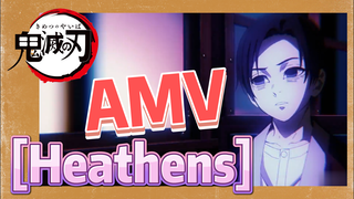 [Demon Slayer]  AMV | [Heathens]