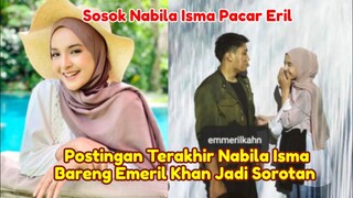 Sosok Nabila Isma Kekasih Emeril Khan! Postingan Terakhir Nabila Bareng Eril Jadi Sorotan