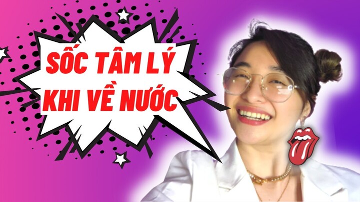 Trải qua 1 tháng sốc tâm lý khi về Việt Nam 😵