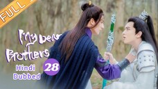 My Dear Brother episode 28 Hindi Dubbed