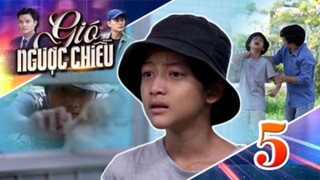 GIÓ NGƯỢC CHIỀU TẬP 5 | Phim truyền hình đặc sắc nhất 2025 | Phim truyện Việt Nam | PHIM THVL