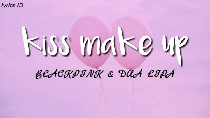 ( SUB INDO )DUA LIPA & BLACKPINK - 'KISS AND MAKE UP' Lyrics Terjemah Bahasa Indonesia
