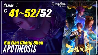 【Bai Lian Cheng Shen】 Season 1 EP 41~52 END - Apotheosis | Donghua Multi Sub - 1080P