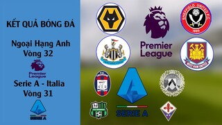 Kết quả bóng đá Ngoại hạng anh vòng 32, Serie A - Italia Vòng 31, Bán kết cúp FA Anh