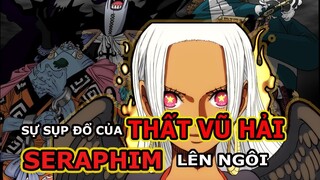 HOT! THẤT VŨ HẢI CHÍNH THỨC SỤP ĐỔ. CỖ MÁY SERAPHIM LÊN NGÔI TRONG ONE PIECE