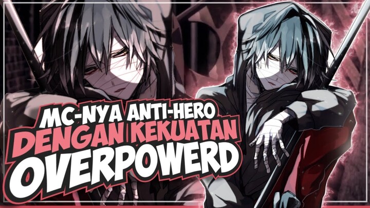 10 Anime Dimana Mcnya Villain/Anti-Hero Dengan Kekuatan Overpowerd