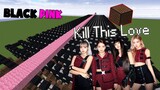Kill This Love - BlackPink | Minecraft Phiên Bản Note Block