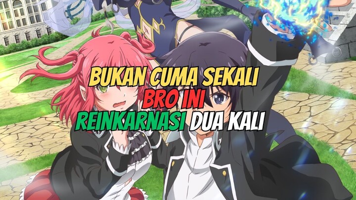 Bukan cuma sekali,Bro ini Reinkarnasi dua kali