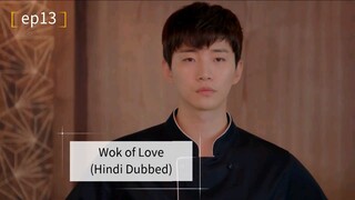 Wok of Love ep13 (Hindi Dubbed) | Complete Drama