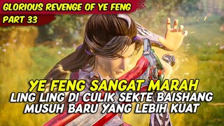YE FENG SANGAT MARAH LING LING DI CULIK SEKTE BAISHANG | GLORIOUS REVENGE OF YE FENG | PART 33