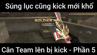 Súng lục cũng kick mới khổ, cân team lên bị kick #5