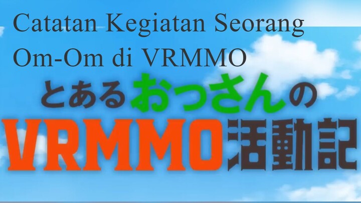 Catatan Kegiatan Seorang Om-Om di VRMMO (Review)