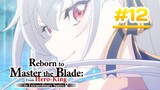 Reborn to Master the Blade: From Hero-King to Extraordinary Squire  - Episode 12 [Takarir Indonesia]