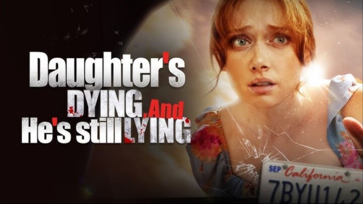 Daughters dying and he's still lying