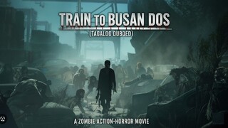 TRAIN TO BUSAN DOS ⚜️ TAGALO DUBBED FULL MOVIE (ritche dtv)