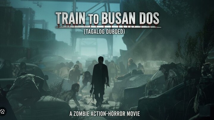 TRAIN TO BUSAN DOS ⚜️ TAGALO DUBBED FULL MOVIE (ritche dtv)