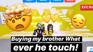 Buying My brother What Ever He Touch In adopt me!! (roblox)