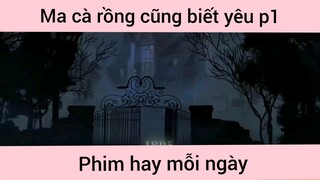 Ma cà rồng cũng biết yêu p1