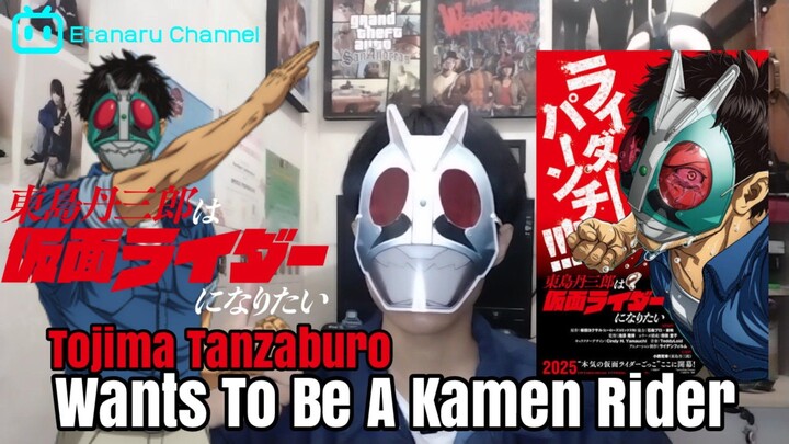 TOJIMA WANTS TO BE A KAMEN RIDER - OM OM 40 TAHUN YANG BERCITA-CITA JADI KAMEN RIDER