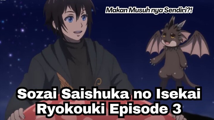 Sozai Saishuka no Isekai Ryokouki Episode 3: Makan Musuh nya Sendiri?!