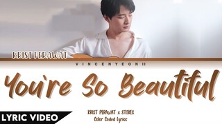 คริส พีรวัส (Krist Perawat) x Stokes - You’re So Beautiful l (Thai/Rom/Eng) Lyric Video