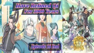 Eps 16 End | Have Refined Qi For 3000 Years "LianQi Lianle 3000 Nian" Season 1