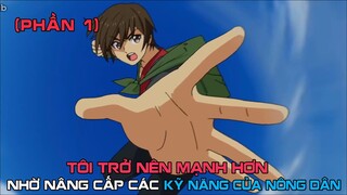 Tôi Trở Nên Mạnh Hơn Nhờ Nâng Cấp Các Kỹ Năng Của Nông Dân (Phần 1) | review anime | tóm tắt anime