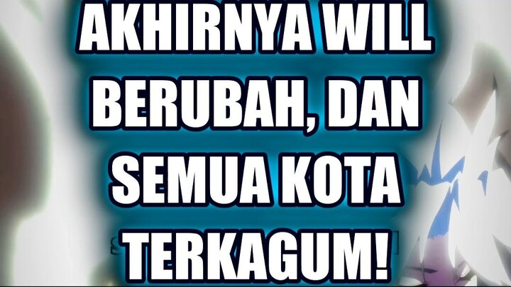 ⚡ AKHIRNYA WILL BERUBAH, DAN SEMUA KOTA TERKAGUM!