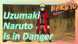 Uzumaki Naruto Is in Danger