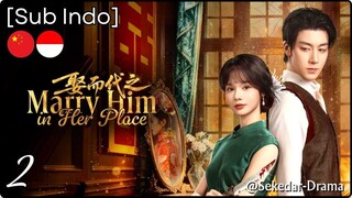 [Sub Indo] Marry Him in Her Place – Eps. 02 (2025)