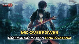 7 REKOMENDASI ANIME MC OVERPOWER PADA SAAT MENYELAMATKAN YANG IA SAYANGI