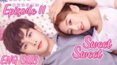 Sweet Sweet Episode 11 [ENG SUB] C drama