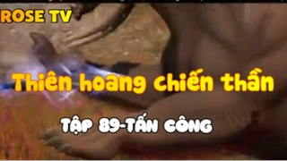 Thiên hoang chiến thần_Tập 9-Tấn công