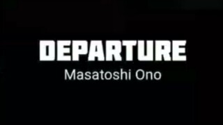 DEPARTURE— Masatoshi Ono cttro