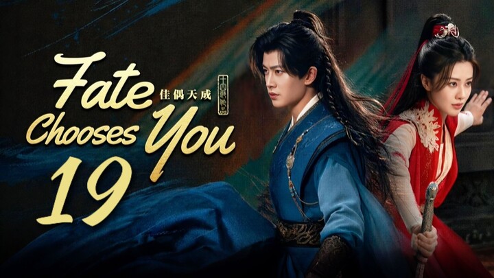 🇨🇳𝙴𝙿. 19 𝙵𝙰𝚃𝙴 𝙲𝙷𝙾𝙾𝚂𝙴 𝚈𝙾𝚄 (2026) | 𝙴𝙽𝙶 𝚂𝚄𝙱 | 𝙵𝚊𝚗𝚝𝚊𝚜𝚢/𝚁𝚘𝚖𝚊𝚗𝚌𝚎