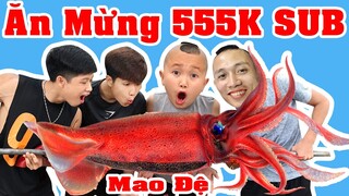 Ăn Mừng 555K Subscribe - Bị Mao Đệ Ẩm Thực Tam Mao Khinh Thường Thách Thức Làm Mực Nướng Khổng Lồ