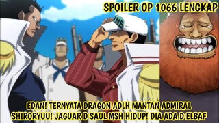 SPOILER OP 1066 LENGKAP – DRAGON MANTAN ADMIRAL MARINE! SAUL MSH HIDUP! DIALAH PRIA DGN LUKA BAKAR!