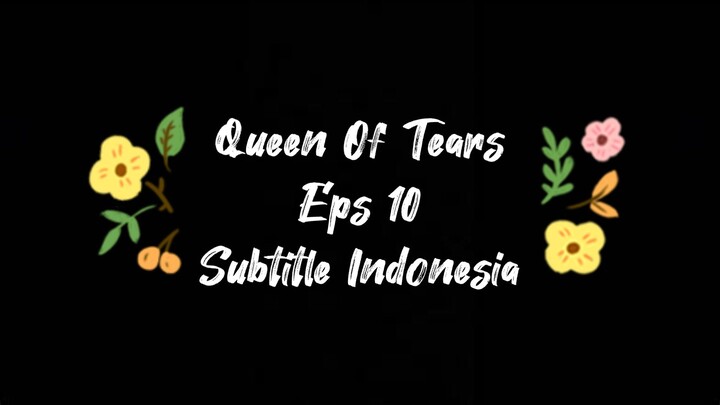 Queen Of Tears Eps 10 Subtitle Indonesia